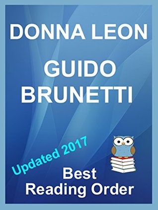 Donna Leon’s Inspector Guido Brunetti Series updated 2017 listed in best reading order with Summaries and Checklist: Includes The Waters of Eternal Youth and Earthly Remains (Kindle Edition)