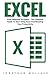 Excel: From Beginner To Expert - The Complete Guide To Start Using Excel And Boosting Your Productivity (Booklet)