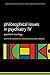 Philosophical Issues in Psychiatry IV by Kenneth S. Kendler