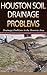 Houston Soil Drainage Problems: Drainage Problems in the Houston Area