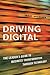 Driving Digital: The Leader's Guide to Business Transformation Through Technology
