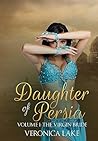Daughter of Persia: Volume I: The Virgin Bride