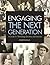 Engaging the Next Generatio...