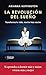 La revolución del sueño: Transforma tu vida, noche tras noche (Spanish Edition)