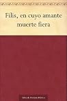 Filis, en cuyo amante muerte fiera (Spanish Edition) Filis, en cuyo amante muerte fiera (Spanish Edition)