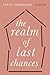 The Realm of Last Chances
