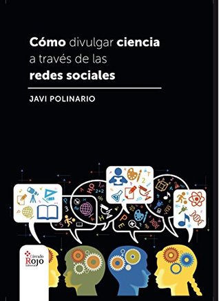 Portada de Cómo divulgar ciencia a través de las redes sociales, de Javi Polinario