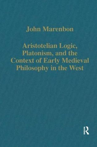 Aristotelian Logic, Platonism and the Context of Early Medieval Philosophy in the West (Hardcover)