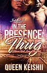 Book cover for In The Presence Of A Thug: Never Felt Love Like This