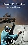 Harold K. Trinkle: AN Untold Story