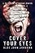 Cover Your Eyes - Volume Two: A Horror Story Collection