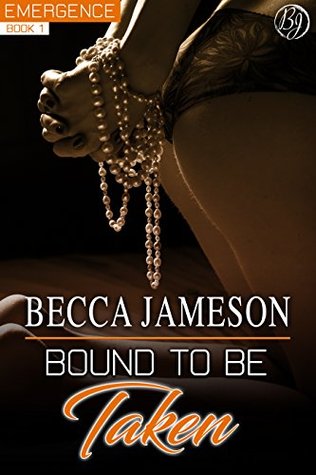 Bound to Be Taken (Emergence, #1)