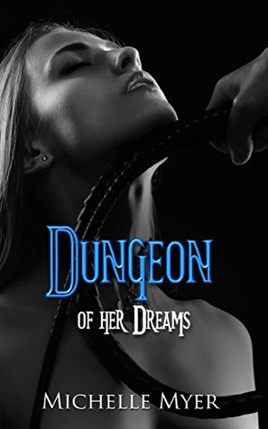 Dungeon of Her Dreams: An Erotic BDSM Adventure (Kindle Edition)