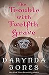 The Trouble with Twelfth Grave by Darynda Jones