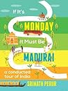 Book cover for If It's Monday It Must Be Madurai: A Conducted Tour of India