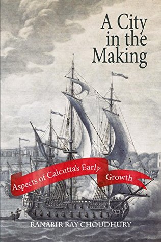 A City in the Making Aspects of Calcutta’a Early Growth (Hardcover)
