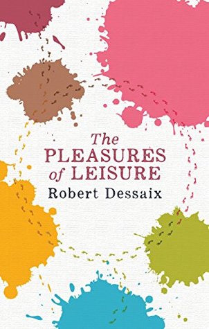 The Pleasures of Leisure (Kindle Edition)