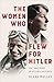 The Women Who Flew for Hitler by Clare Mulley