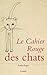 Le cahier rouge des chats: Anthologie réalisée par Arthur Chevallier (French Edition)
