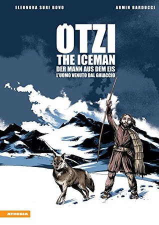 Ötzi: The Iceman - Der Mann aus dem Eis - L’uoma venuto dal ghiacciaio (German Edition)