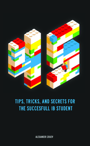 45 Tips, Tricks, and Secrets for the Successful International Baccalaureate [IB] Student