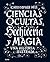 Ciencias ocultas, hechicería y magia: Una historia ilustrada