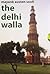 Delhi Walla by Mayank Austen Soofi