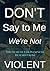 Don't Say to Me We're Not Violent: The Films of Sam Peckinpah (The Films of... Book 12)
