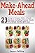 Make-Ahead Meals : 23 Easy ...