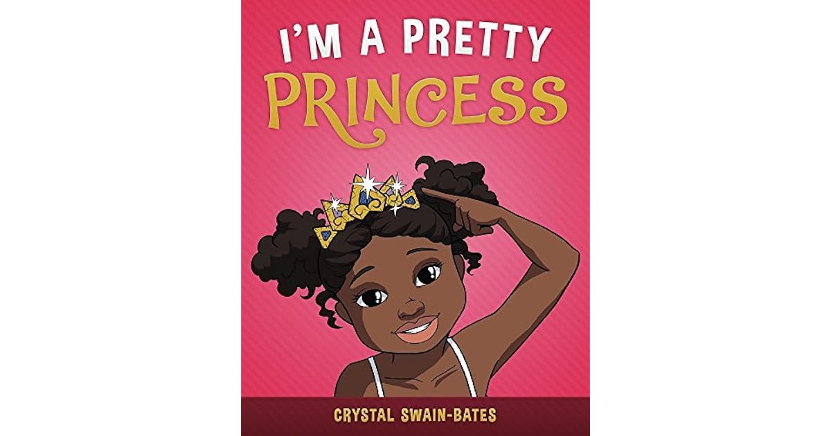I'm a Pretty Princess by Crystal Swain-Bates