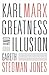 Karl Marx: Greatness and Illusion