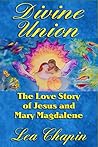Book cover for Divine Union: The Love Story of Jesus and Mary Magdalene