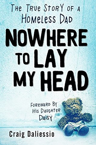 Nowhere To Lay My Head: The True Story of a Homeless Dad (Kindle Edition)
