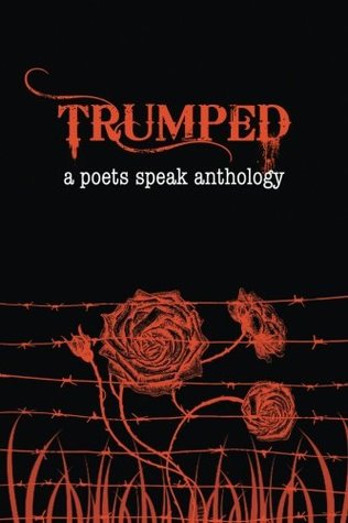 Trumped (Poets Speak, While We Still Can #1)