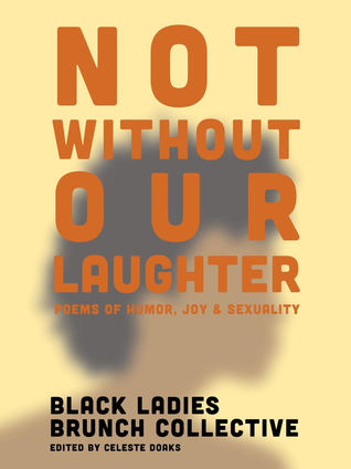 Not Without Our Laughter: Poems of Humor, Joy & Sexuality
