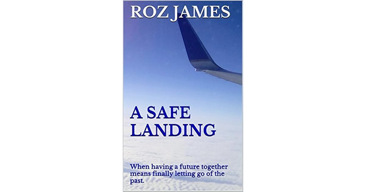 A Safe Landing When having a future together means finally letting go