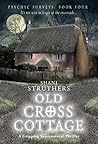 Old Cross Cottage (Psychic Surveys, #4)
