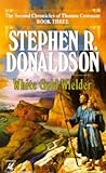 White Gold Wielder (The Second Chronicles of Thomas Covenant, Book 3)