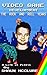 Video Game Development - The Rock and Roll Years: A Life in Pixels