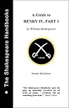 A Guide to Henry IV, Part 1 (The Shakespeare Handbooks)