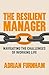 The Resilient Manager: Navigating the Challenges of Working Life