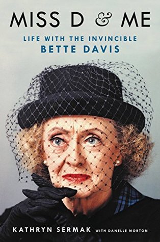 Miss D & Me: Life with the Invincible Bette Davis