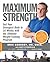 Maximum Strength: Get Your Strongest Body in 16 Weeks with the Ultimate Weight-Training Program