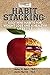 Habit Stacking: Easy Mini-Habits for Weight Loss and a Healthy Lifestyle: 125 Habits to Lose Weight and keep it off