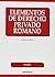 Elementos de derecho privado romano (Manuales de derecho) (Spanish Edition)