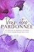 You Are Forgiven: Embracing God's Forgiveness In Our Lives (French Edition)