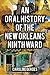 An Oral History of the New Orleans Ninth Ward by Caroline Gerdes