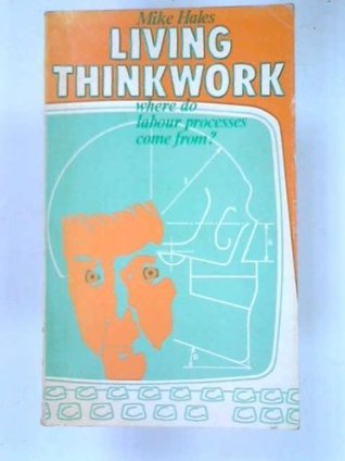 Living Thinkwork: Where Do Labour Processes Come from? (Hardcover)