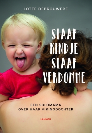 Slaap kindje slaap verdomme (Hardcover)