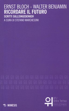 Ricordare il futuro. Scritti sull'Eingedenken (Paperback)